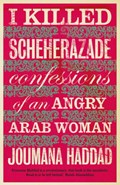 I Killed Scheherazade | Joumana Haddad | 