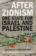 After Zionism | Antony Loewenstein ; Ahmed Moor | 