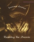 Resisting the Anomie | Kwame Dawes | 