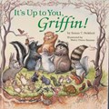 It's Up to You, Griffin | Susan T. Pickford | 