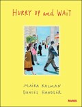 Hurry Up and Wait | Maira Kalman ; Daniel Handler | 