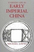 Everyday Life in Early Imperial China | Michael Loewe | 