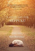 A Good Day for Seppuku | Kate Braverman | 