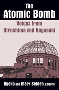 The Atomic Bomb: Voices from Hiroshima and Nagasaki | Kyoko Iriye Selden ; Mark Selden | 