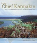 Finding Chief Kamiakin: The Life and Legacy of a Northwest Patriot | Richard D. Scheuerman | 