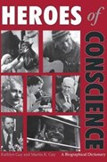 Heroes of Conscience | Kathlyn Gay ; Martin K. Gay | 