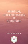 Spiritual Interpretation of Scripture | Joel S. Goldsmith | 