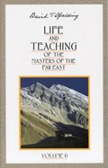 Life and Teaching of the Masters of the Far East: Volume 6 | Baird T. (Baird T. Spalding) Spalding | 