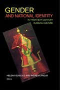 Gender and National Identity in Twentieth-Century Russian Culture | Helena Goscilo ; Andrea Lanoux | 