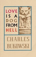 Love is a Dog From Hell | Charles Bukowski | 