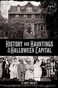 History and Hauntings of the Halloween Capital | Roxy Orcutt | 