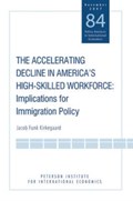The Accelerating Decline in America's High-Skill - Implications for Immigration Policy | Jacob Funk Kirkegaard | 