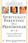 Spiritually Parenting Your Preschooler | C. Hope Flinchbaugh | 