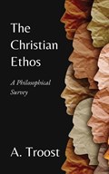 The Christian Ethos | A. Troost | 