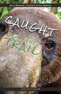 Caught on the Trail | Dale Bakken ; Sandra Lynch-Bakken | 