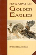 Hawking with Golden Eagles | Martin Hollinshead | 