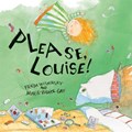 Please, Louise! | Frieda Wishinsky | 