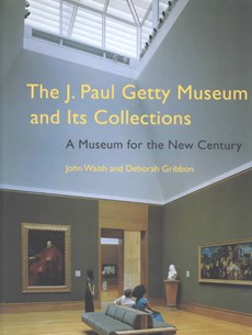 The J. Paul Getty Museum and Its Collections - A Museum for the New Century