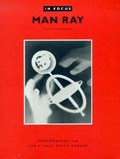 In Focus: Man Ray - Photographs from the J.Paul Getty Museum | . Ware | 