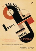 The Bauhaus Ideal Then and Now | William Smock | 