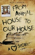 From Animal House to Our House | Ron Tanner | 