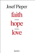 Faith, Hope, Love | Josef Pieper | 