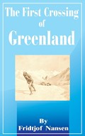 The First Crossing of Greenland | Dr Fridtjof Nansen | 