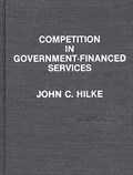 Competition in Government-Financed Services | John C. Hilke | 