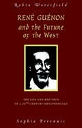 Rene Guenon and Teh Future of the West | Robin Waterfield | 