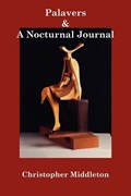 Palavers, And A Nocturnal Journal | Middleton, Christopher; Kociejowski, Marius | 