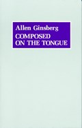 Composed on the Tongue | Allen Ginsberg | 