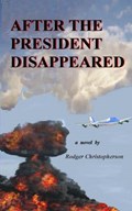 After the President Disappeared | Rodger Christopherson | 