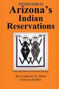Visitor's Guide to Arizona's Indian Reservations | Boye Lafayette De Mente | 