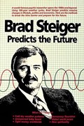 Brad Steiger Predicts the Future | Brad Steiger | 