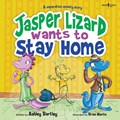 Jasper the Lizard Wants to Stay Home | Ashley (Ashley Bartley) Bartley | 