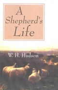 Shepherd's Life: Impressions of the South Wilshire Downs | W H Hudson | 