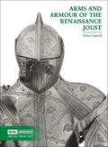Arms and Armour of the Renaissance Joust | Tobias Capwell | 