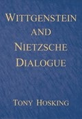 Wittgenstein and Nietzsche Dialogue | Tony Hosking | 