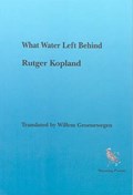 What Water Left Behind | Rutger Kopland | 