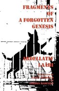 Fragments of a Forgotten Genesis | Abdellatif Laabi | 