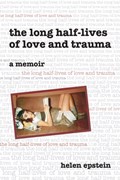The Long Half-Lives of Love and Trauma | Helen Epstein | 