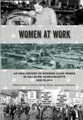Women at Work: An Oral History of Working Class Women in Fall River, Massachusetts, 1920 to 1970 | Michael Martins | 