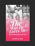 The Way HE Loves Me | Lenette D Britt | 