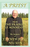A Priest From the Prairies of Minnesota | PaulE. Nelson | 