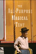 The All-Purpose Magical Tent | Lytton Smith ; Terrance Hayes | 