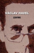 Leaving (Havel Collection) | Vaclav Havel ; Vaaclav Havel | 