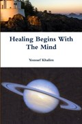 Healing Begins With The Mind | Youssef Khalim | 