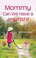 Mommy Can We Have a Jellyfish? | Romi Brenner | 
