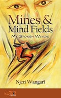 Mines & Mind Fields: My Spoken Words | Njeri Wangari | 