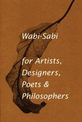 Wabi-Sabi for Artists, Designers, Poets & Philosophers | Leonard Koren | 